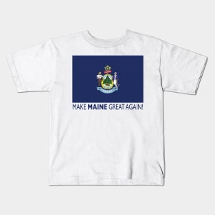 Make Maine Great Again! Kids T-Shirt